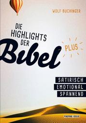 Die Highlights der Bibel- plus - Die Bibel: satirisch - emotional - spannend