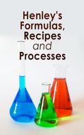 Various: Henley's Formulas, Recipes and Processes 