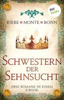 Brigitte Riebe: Schwestern der Sehnsucht: Drei Romane in einem eBook ★★★