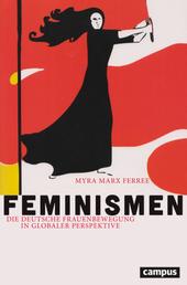 Feminismen - Die deutsche Frauenbewegung in globaler Perspektive