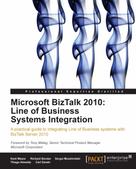 Richard Seroter: Microsoft BizTalk 2010: Line of Business Systems Integration 