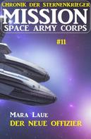 Mara Laue: Mission Space Army Corps 11: Der neue Offizier ★★★★★