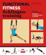 Functional Fitness Schlingentraining - Der neue Fitnesstrend für Anfänger, Fortgeschrittene und Profis