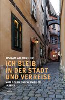 Oskar Aichinger: Ich bleib in der Stadt und verreise ★★★