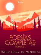Íñigo López de Mendoza: Poesías completas Tomo I 