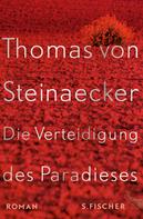 Thomas von Steinaecker: Die Verteidigung des Paradieses ★★★★★