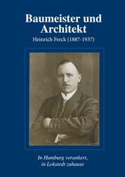 Baumeister und Architekt Heinrich Ferck (1887-1937) - In Hamburg verankert, in Lokstedt zuhause