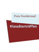 Pixie Nordstrand: Klassåterträffen 