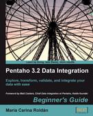 Maria Carina Roldan: Pentaho 3.2 Data Integration: Beginner's Guide 