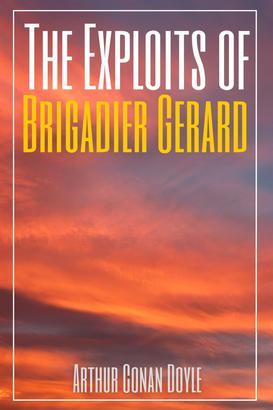 The Exploits of Brigadier Gerard (Annotated)