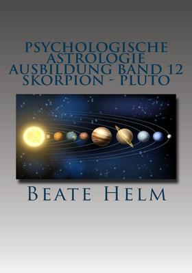Psychologische Astrologie - Ausbildung Band 12: Skorpion - Pluto