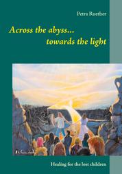 Across the abyss...towards the light - Healing for the lost children