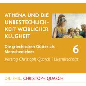 Athena und die Unbestechlichkeit weiblicher Klugheit - Die griechischen Götter als Menschenlehrer - Teil 6