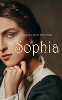 Stanley John Weyman: Sophia 