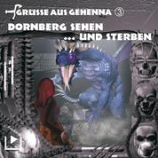 Grüsse aus Gehenna - Teil 3: Dornberg sehen ... und sterben