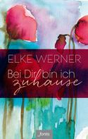Elke Werner: Bei Dir bin ich zuhause 