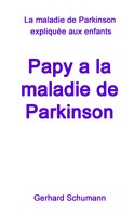 Gerhard Schumann: Papy a la maladie de Parkinson 