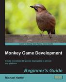 Michael Hartlef: Monkey Game Development Beginner's Guide 