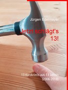 Jürgen Edelmayer: Jetzt schlägt's 13! 