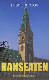 Hanseaten (Historischer Roman) - Roman der Hamburger Kaufmannswelt