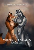Chenerah "Kecar" Gajaze: Vulpes Lupus Canis 