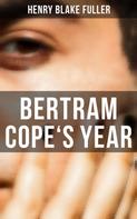 Henry Blake Fuller: Bertram Cope's Year 