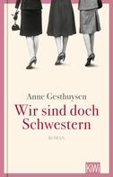 Anne Gesthuysen: Wir sind doch Schwestern ★★★★