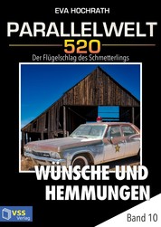 Parallelwelt 520 - Band 10 - Wünsche und Hemmungen - Der Flügelschlag des Schmetterlings
