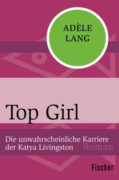Top Girl - Die unwahrscheinliche Karriere der Katya Livingston