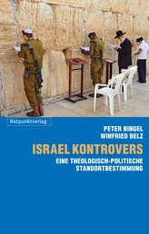 Israel kontrovers - Eine theologisch-politische Standortbestimmung