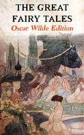Oscar Wilde: The Great Fairy Tales - Oscar Wilde Edition (Illustrated) 