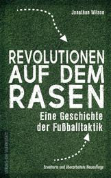 Revolutionen auf dem Rasen - Eine Geschichte der Fußballtaktik