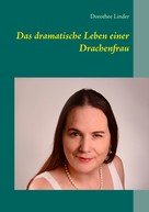 Dorothee Linder: Das dramatische Leben einer Drachenfrau 