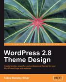 Tessa Blakeley Silver: WordPress 2.8 Theme Design 