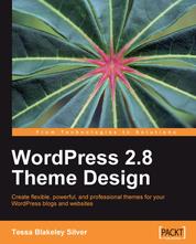 WordPress 2.8 Theme Design - Create flexible, powerful, and professional themes for your WordPress blogs and web sites