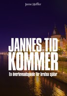 Janne Heffler: Jannes Tid Kommer - en överlevnadsguide för brutna själar 