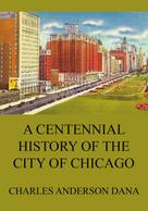 Charles Anderson Dana: A Centennial history of the city of Chicago 