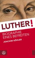 Joachim Köhler: Luther! ★★★★★