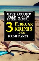 Alfred Bekker: Drei Februar Krimis 2023: Krimi Paket 
