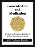 Willy Adelmann-Húttula: Konzentration und Meditation 