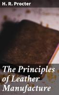 H. R. Procter: The Principles of Leather Manufacture 