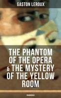 Gaston Leroux: The Phantom of the Opera & The Mystery of the Yellow Room (Unabridged) 