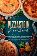 Marco Zambrosi: Pizzastein Kochbuch: Die leckersten und abwechslungsreichsten Pizza Rezepte von herzhaft bis süß und von Calzone bis Flammkuchen 