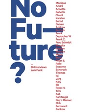 No Future? - 36 Interviews zum Punk