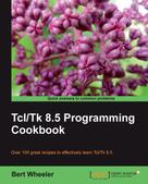 Bert Wheeler: Tcl/Tk 8.5 Programming Cookbook 