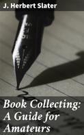 J. Herbert Slater: Book Collecting: A Guide for Amateurs 
