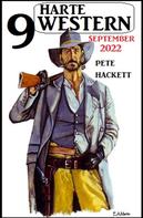 Pete Hackett: 9 Harte Western September 2022 