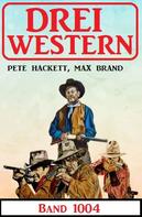 Pete Hackett: Drei Western Band 1004 