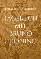 Petra Michaela Schneider: Tagebuch mit Bruno Gröning 