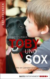 Toby und Sox - Wie ein Labrador einem autistischen Kind das Leben rettete